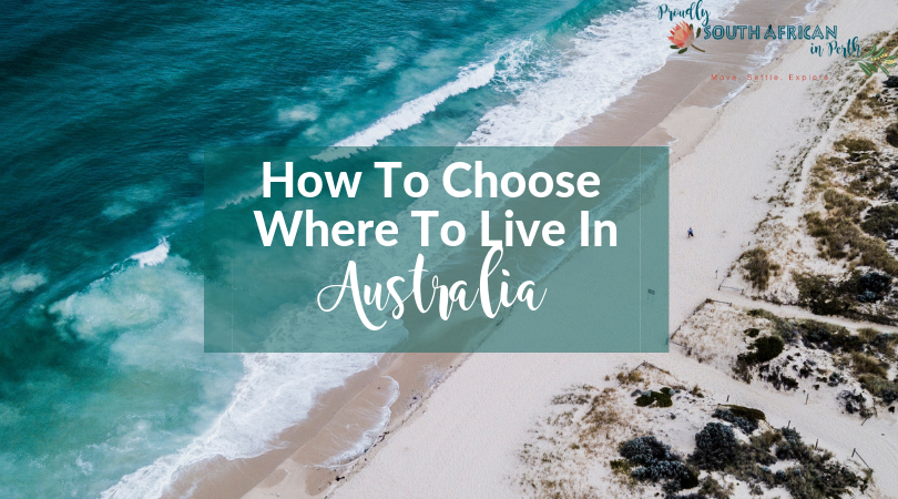 How To Choose Where To Live In Australia - Proudly South African In Perth
